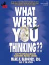 What Were You Thinking??